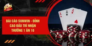 Bài Cào SUNWIN - Đỉnh Cao Đấu Trí Nhận Thưởng 1 Ăn 10