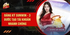 Đăng Ký SUNWIN - 3 Bước Tạo Tài Khoản Nhanh Chóng