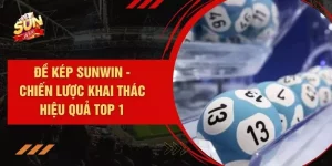 Đề Kép SUNWIN - Chiến Lược Khai Thác Hiệu Quả Top 1
