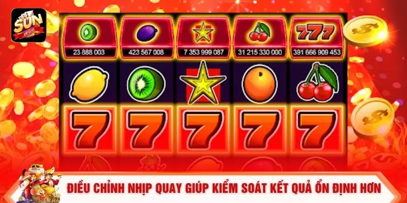 Điều chỉnh nhịp quay giúp kiểm soát kết quả ổn định hơn