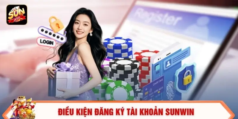Điều kiện đăng ký tài khoản SUNWIN