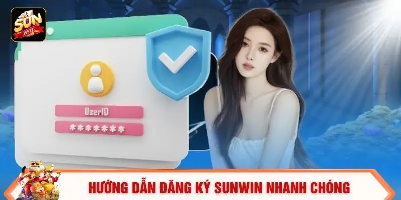 Hướng dẫn đăng ký SUNWIN nhanh chóng