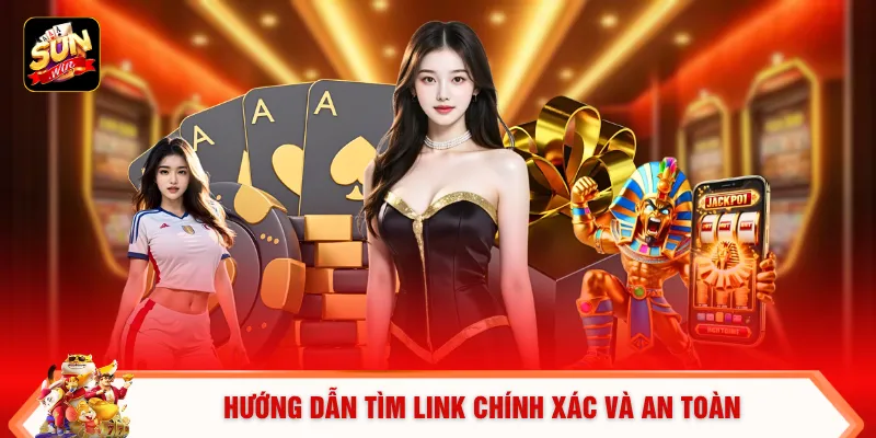 Hướng dẫn tìm link chính xác và an toàn
