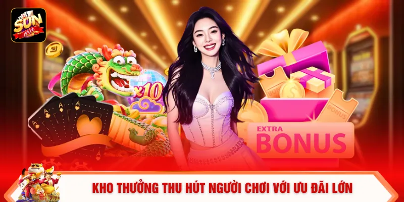 Kho thưởng thu hút người chơi với ưu đãi lớn