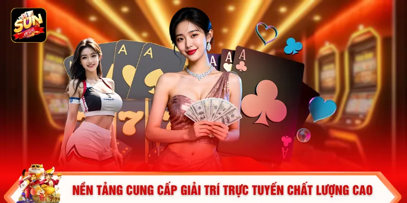 Nền tảng cung cấp giải trí  trực tuyến chất lượng cao
