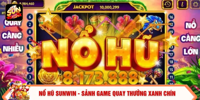 Nổ hũ SUNWIN - Sảnh game quay thưởng xanh chín 