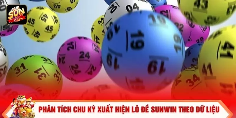 Phân tích chu kỳ xuất hiện lô đề SUNWIN theo dữ liệu