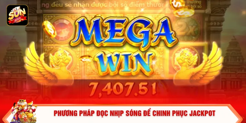 Phương pháp đọc nhịp sóng để chinh phục Jackpot 