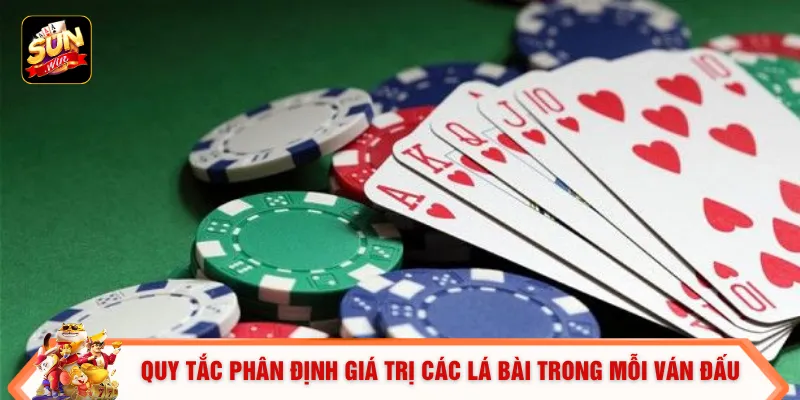 Quy tắc phân định giá trị các lá bài trong mỗi ván đấu