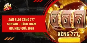 Săn Slot Xèng 777 SUNWIN - Cách Tham Gia Hiệu Quả 2026