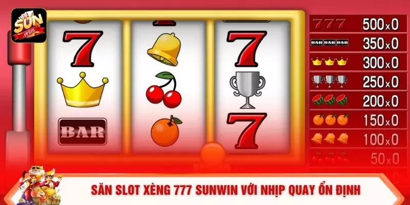 Săn slot xèng 777 SUNWIN với nhịp quay ổn định