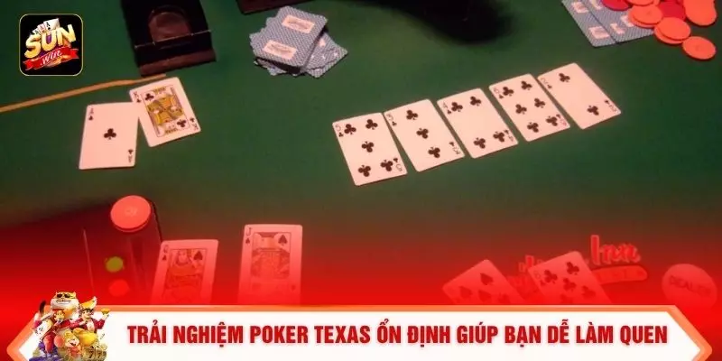 Trải nghiệm Poker Texas ổn định giúp bạn dễ làm quen